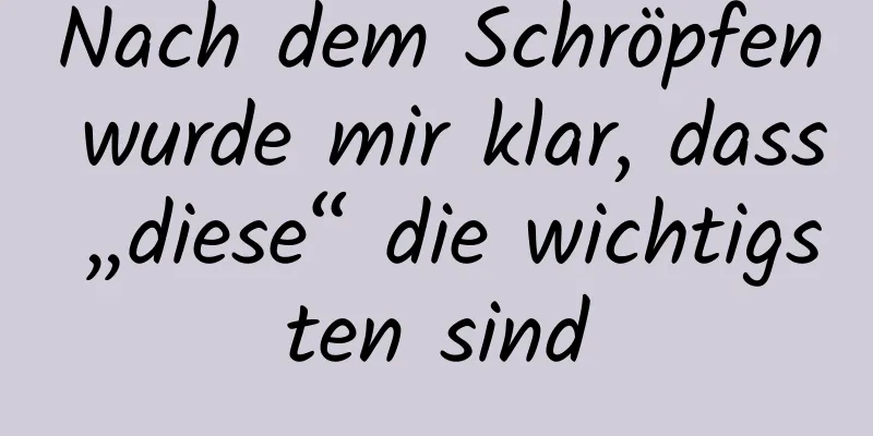 Nach dem Schröpfen wurde mir klar, dass „diese“ die wichtigsten sind