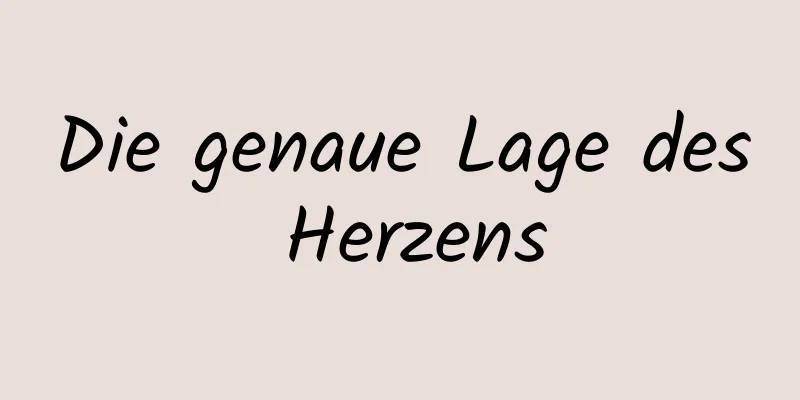 Die genaue Lage des Herzens