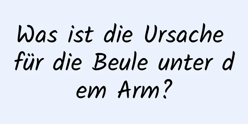 Was ist die Ursache für die Beule unter dem Arm?