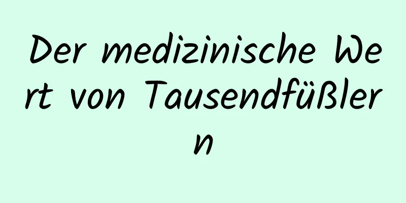 Der medizinische Wert von Tausendfüßlern