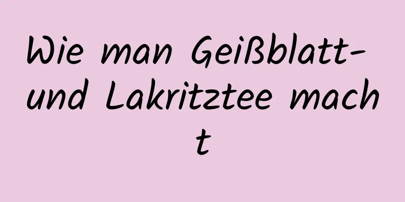 Wie man Geißblatt- und Lakritztee macht