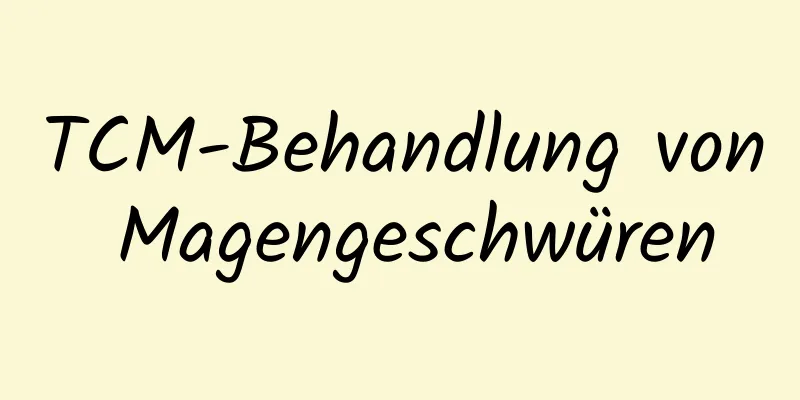 TCM-Behandlung von Magengeschwüren