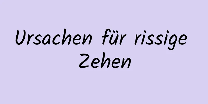 Ursachen für rissige Zehen