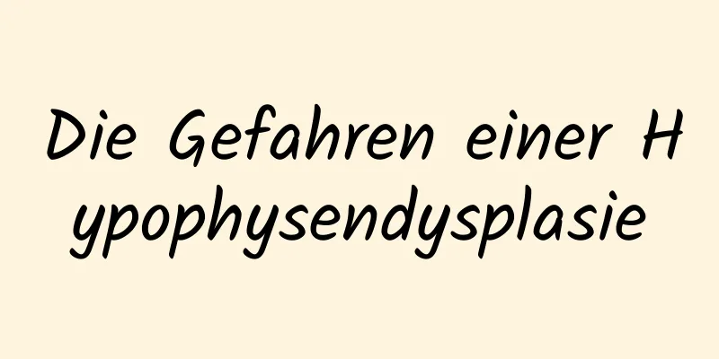 Die Gefahren einer Hypophysendysplasie