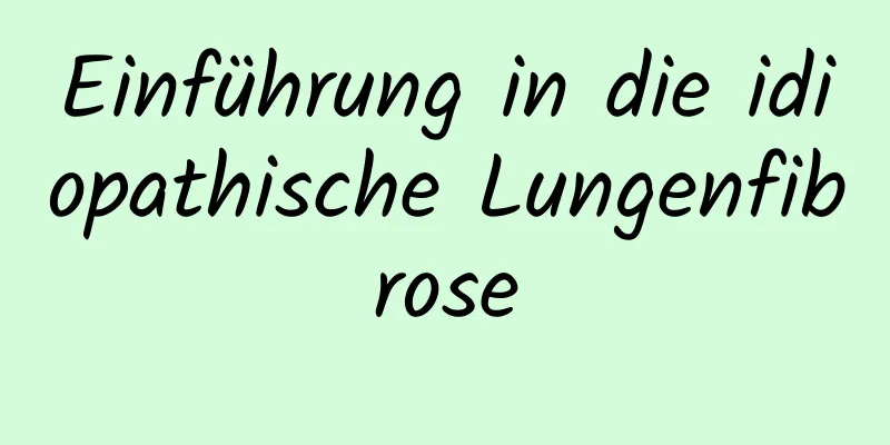 Einführung in die idiopathische Lungenfibrose