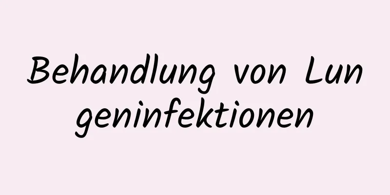 Behandlung von Lungeninfektionen