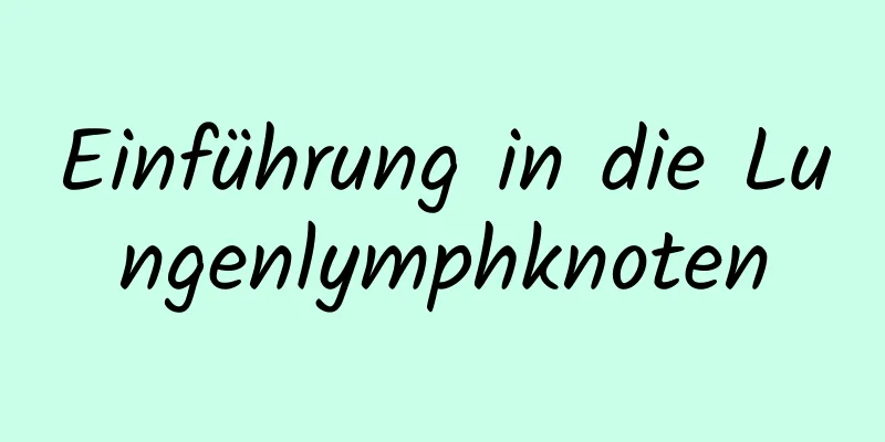 Einführung in die Lungenlymphknoten