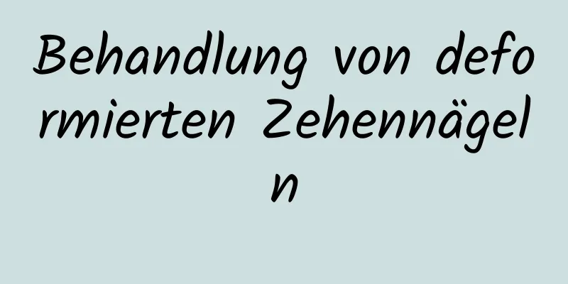 Behandlung von deformierten Zehennägeln