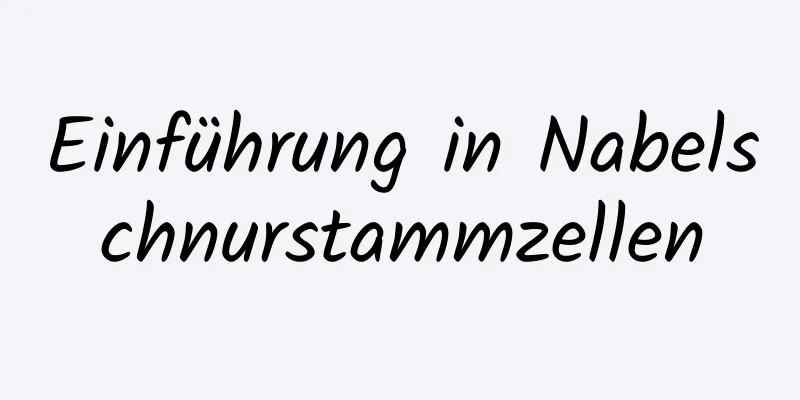 Einführung in Nabelschnurstammzellen