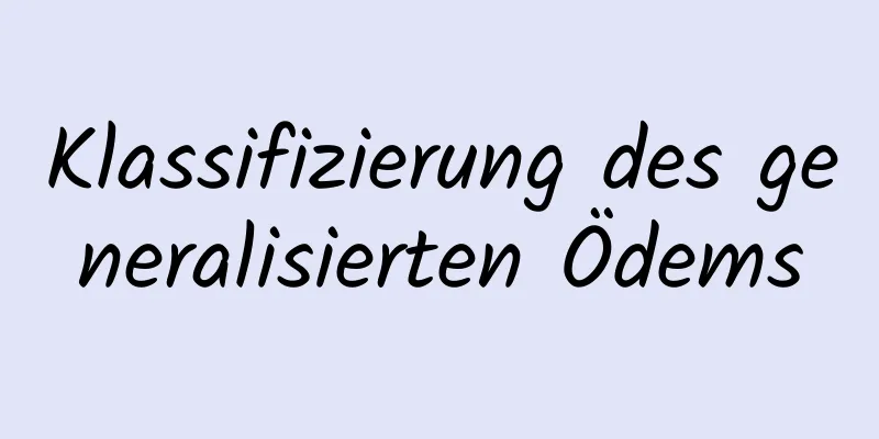 Klassifizierung des generalisierten Ödems