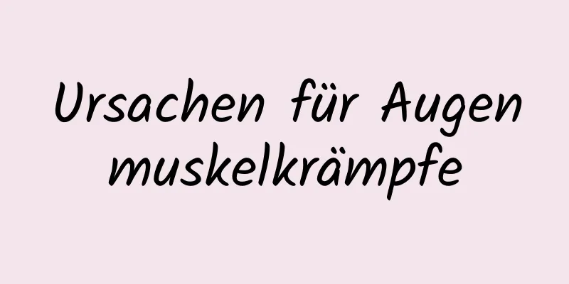 Ursachen für Augenmuskelkrämpfe