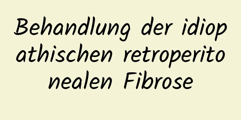 Behandlung der idiopathischen retroperitonealen Fibrose