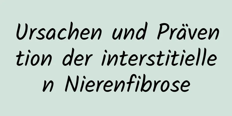 Ursachen und Prävention der interstitiellen Nierenfibrose