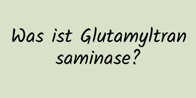 Was ist Glutamyltransaminase?