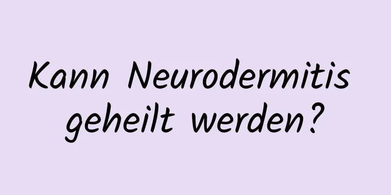 Kann Neurodermitis geheilt werden?