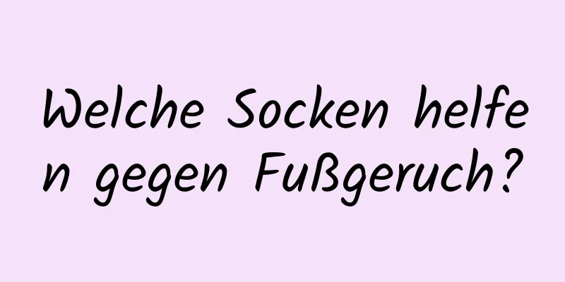 Welche Socken helfen gegen Fußgeruch?