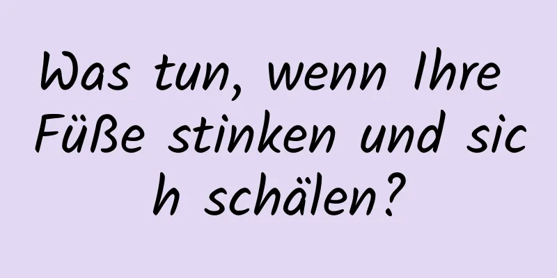 Was tun, wenn Ihre Füße stinken und sich schälen?