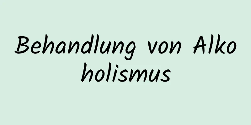 Behandlung von Alkoholismus