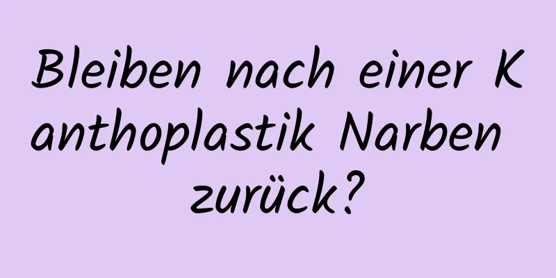 Bleiben nach einer Kanthoplastik Narben zurück?