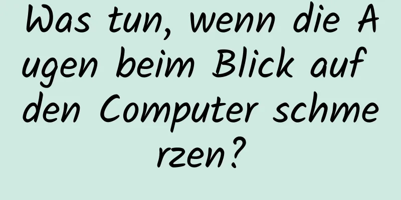 Was tun, wenn die Augen beim Blick auf den Computer schmerzen?