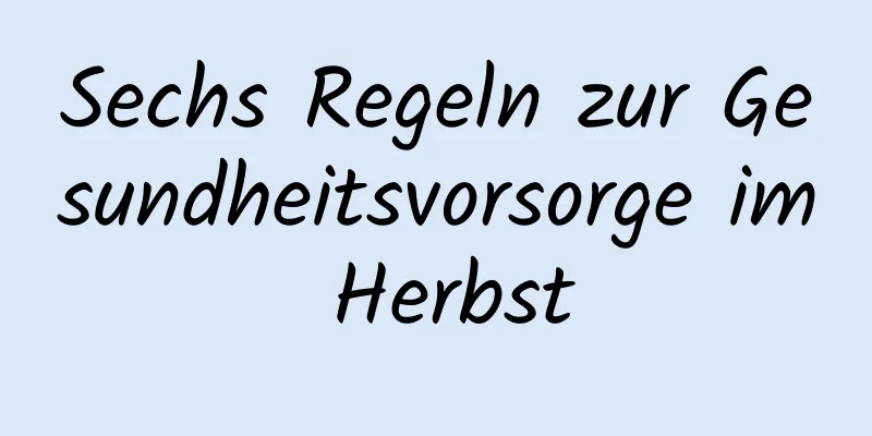 Sechs Regeln zur Gesundheitsvorsorge im Herbst