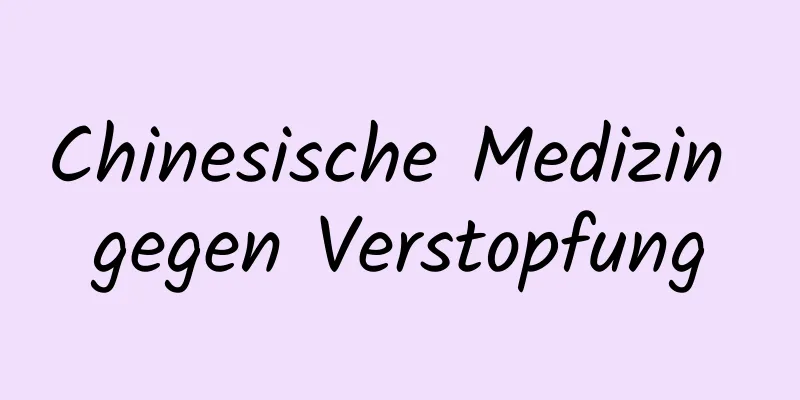 Chinesische Medizin gegen Verstopfung