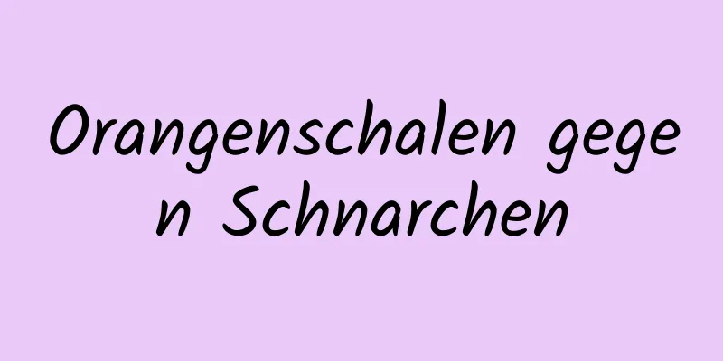 Orangenschalen gegen Schnarchen