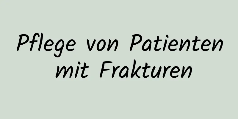 Pflege von Patienten mit Frakturen