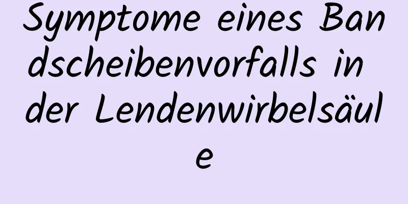 Symptome eines Bandscheibenvorfalls in der Lendenwirbelsäule