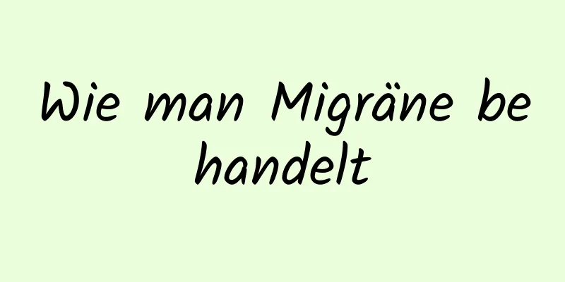 Wie man Migräne behandelt