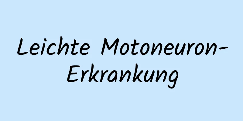 Leichte Motoneuron-Erkrankung