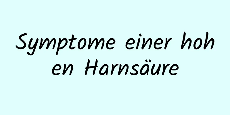 Symptome einer hohen Harnsäure