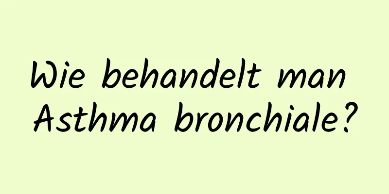 Wie behandelt man Asthma bronchiale?