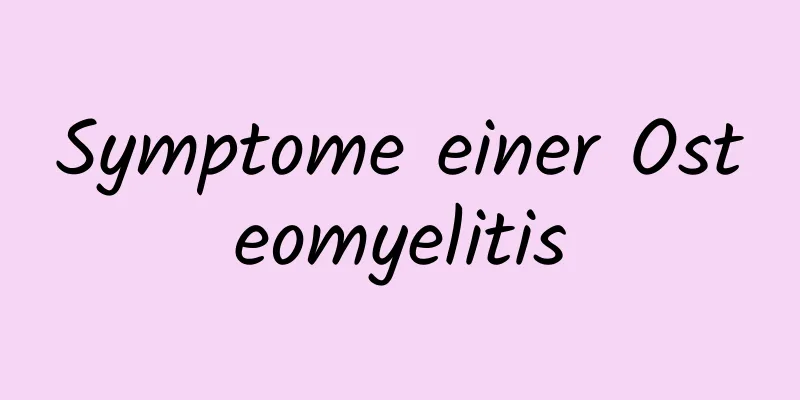 Symptome einer Osteomyelitis