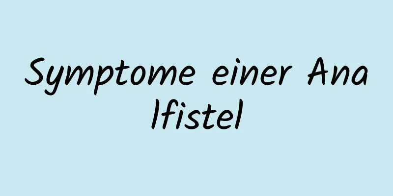 Symptome einer Analfistel