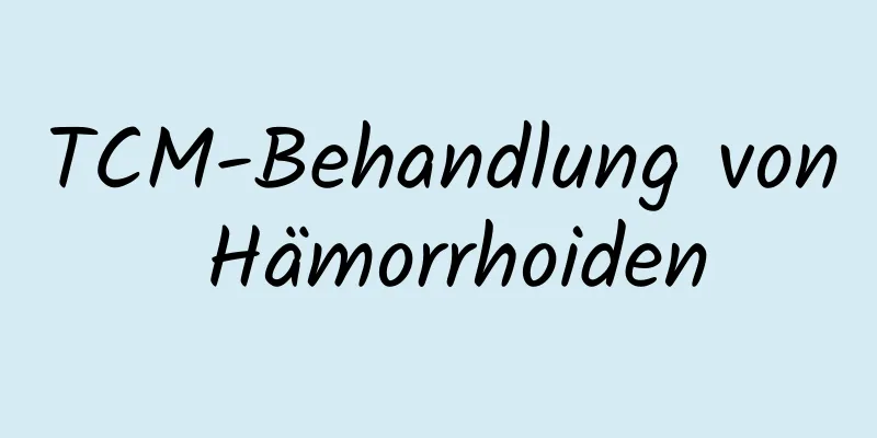 TCM-Behandlung von Hämorrhoiden