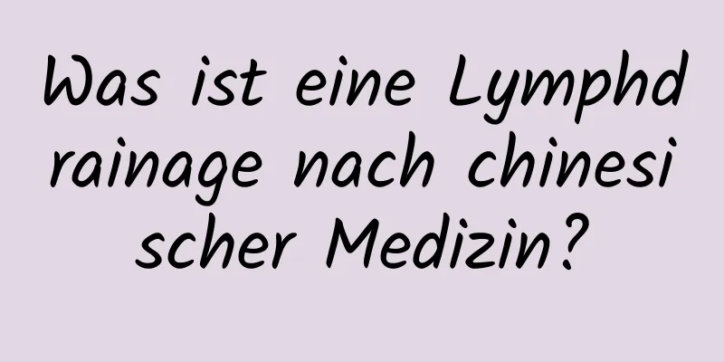 Was ist eine Lymphdrainage nach chinesischer Medizin?