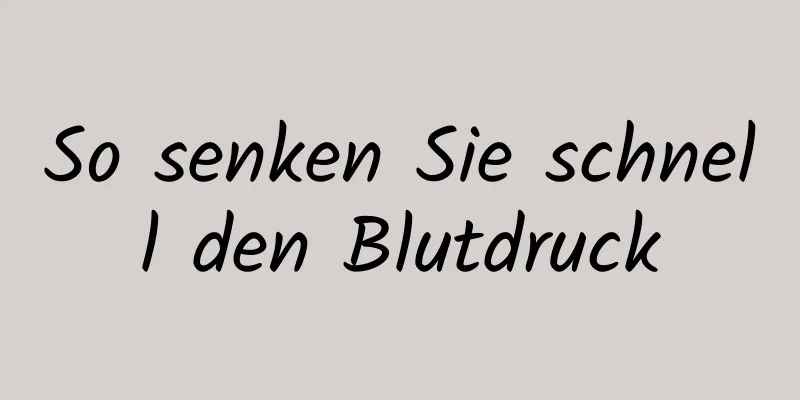 So senken Sie schnell den Blutdruck