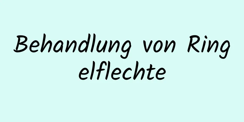 Behandlung von Ringelflechte