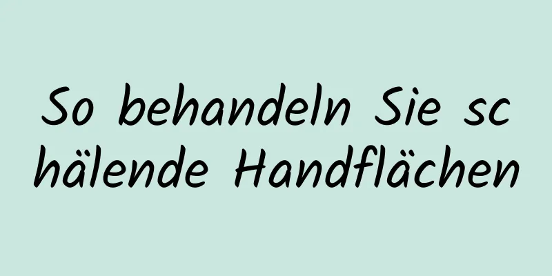 So behandeln Sie schälende Handflächen