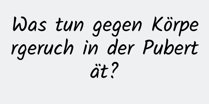 Was tun gegen Körpergeruch in der Pubertät?