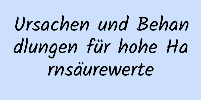 Ursachen und Behandlungen für hohe Harnsäurewerte