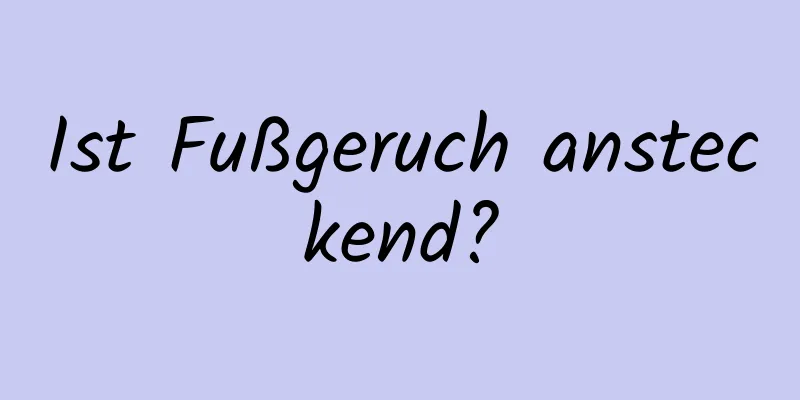 Ist Fußgeruch ansteckend?