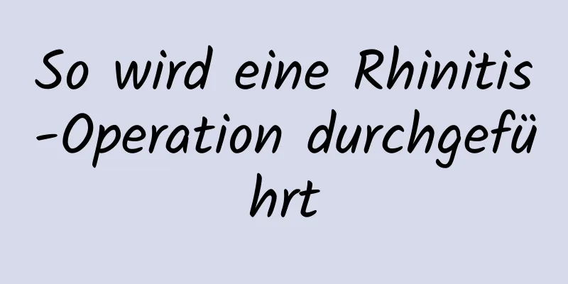 So wird eine Rhinitis-Operation durchgeführt