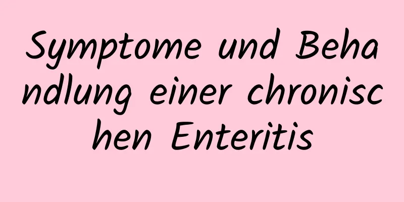 Symptome und Behandlung einer chronischen Enteritis