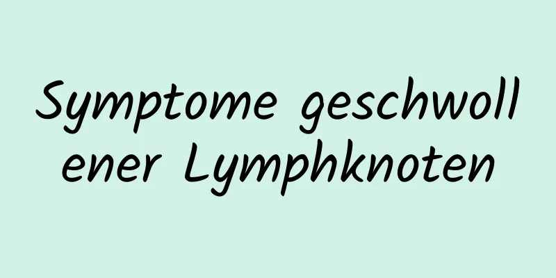 Symptome geschwollener Lymphknoten