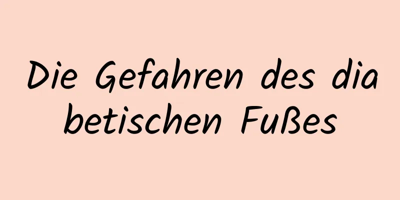 Die Gefahren des diabetischen Fußes