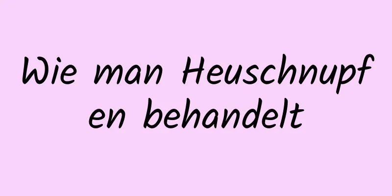 Wie man Heuschnupfen behandelt