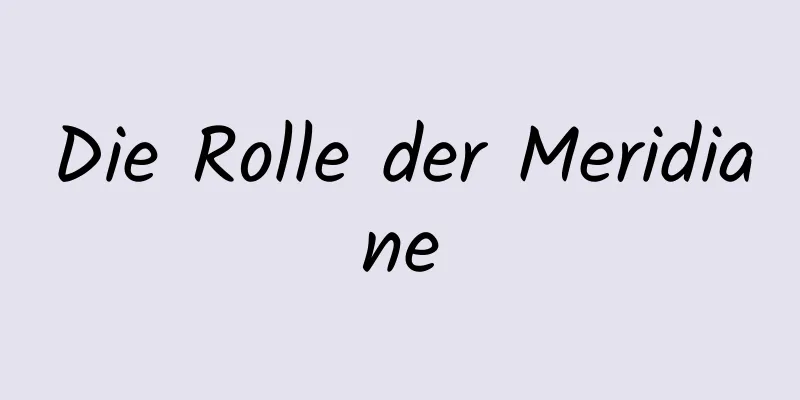 Die Rolle der Meridiane