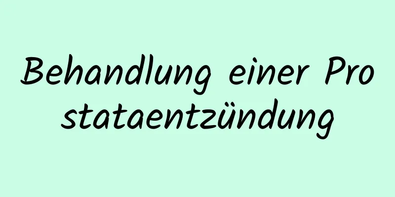 Behandlung einer Prostataentzündung